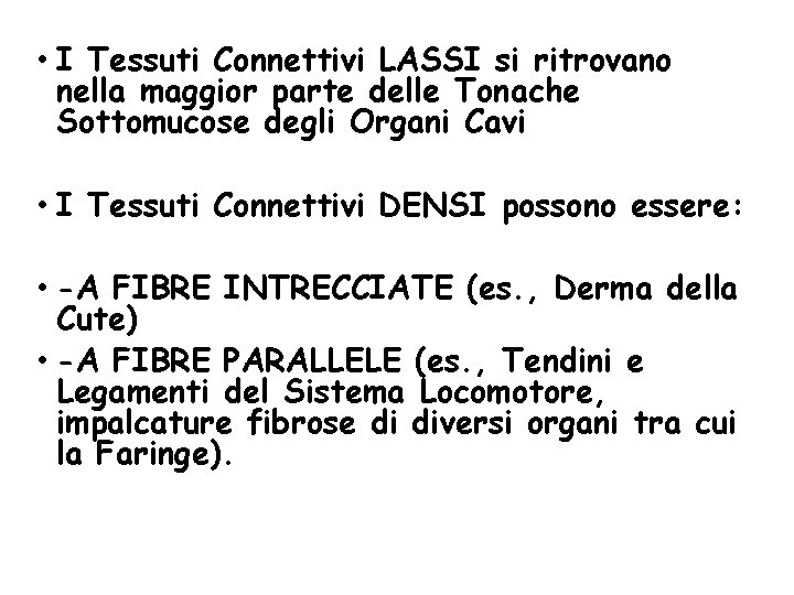  • I Tessuti Connettivi LASSI si ritrovano nella maggior parte delle Tonache Sottomucose