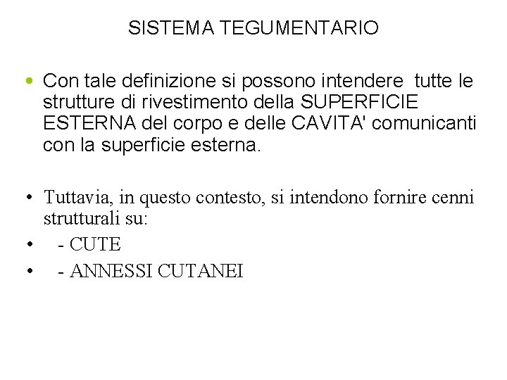 SISTEMA TEGUMENTARIO • Con tale definizione si possono intendere tutte le strutture di rivestimento