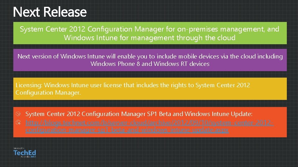 System Center 2012 Configuration Manager for on-premises management, and Windows Intune for management through