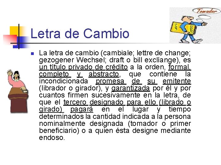 Letra de Cambio n La letra de cambio (cambiale; lettre de change; gezogener Wechsel;