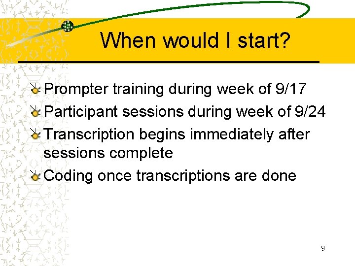 When would I start? Prompter training during week of 9/17 Participant sessions during week