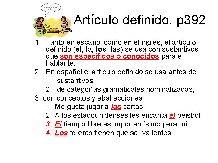 Artículo definido. p 392 1. Tanto en español como en el inglés, el artículo