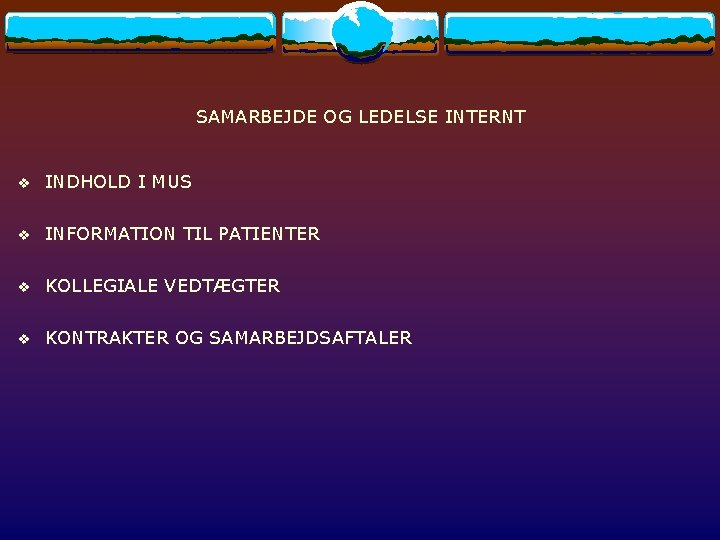 SAMARBEJDE OG LEDELSE INTERNT v INDHOLD I MUS v INFORMATION TIL PATIENTER v KOLLEGIALE
