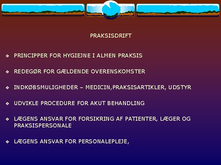 PRAKSISDRIFT v PRINCIPPER FOR HYGIEJNE I ALMEN PRAKSIS v REDEGØR FOR GÆLDENDE OVERENSKOMSTER v