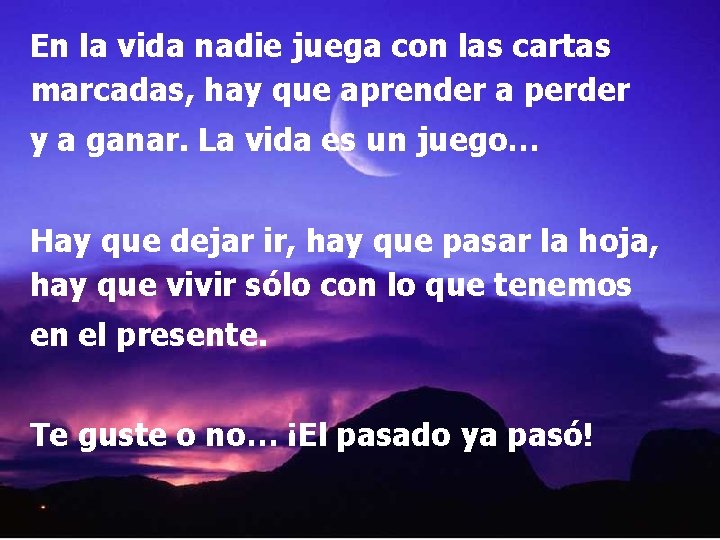 En la vida nadie juega con las cartas marcadas, hay que aprender a perder En la vida nadie juega con las cartas marcadas, hay que aprender a perder