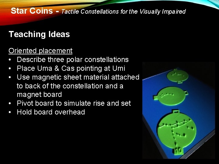 Star Coins - Tactile Constellations for the Visually Impaired Teaching Ideas Oriented placement •