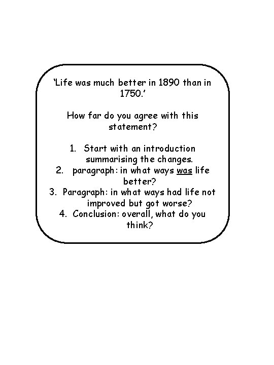 ‘Life was much better in 1890 than in 1750. ’ How far do you