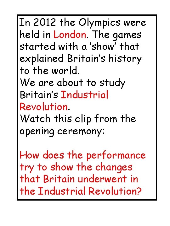 In 2012 the Olympics were held in London. The games started with a ‘show’