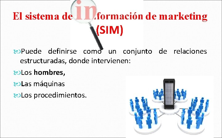 El sistema de de marketing (SIM) Puede definirse como un conjunto de relaciones estructuradas,