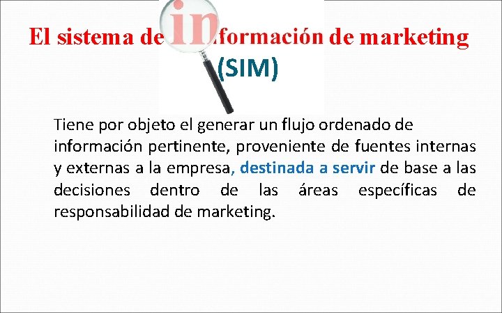 El sistema de de marketing (SIM) Tiene por objeto el generar un flujo ordenado
