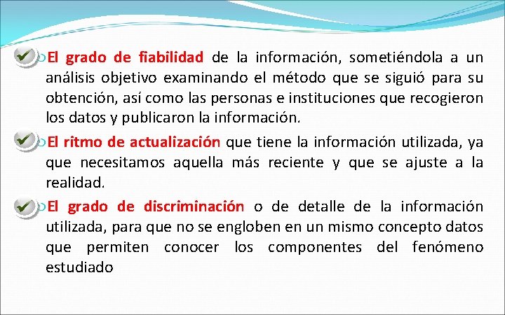  El grado de fiabilidad de la información, sometiéndola a un análisis objetivo examinando