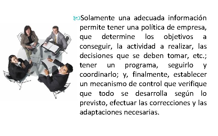  Solamente una adecuada información permite tener una política de empresa, que determine los