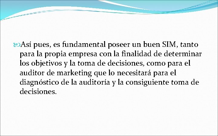  Así pues, es fundamental poseer un buen SIM, tanto para la propia empresa