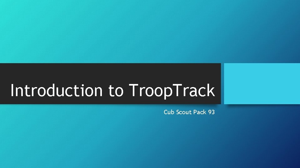 Introduction to Troop. Track Cub Scout Pack 93 