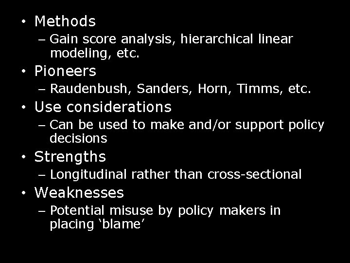  • Methods – Gain score analysis, hierarchical linear modeling, etc. • Pioneers –