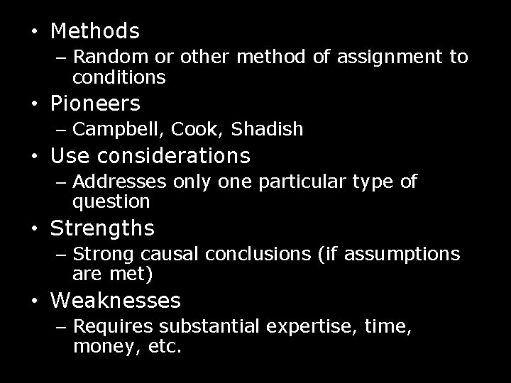  • Methods – Random or other method of assignment to conditions • Pioneers