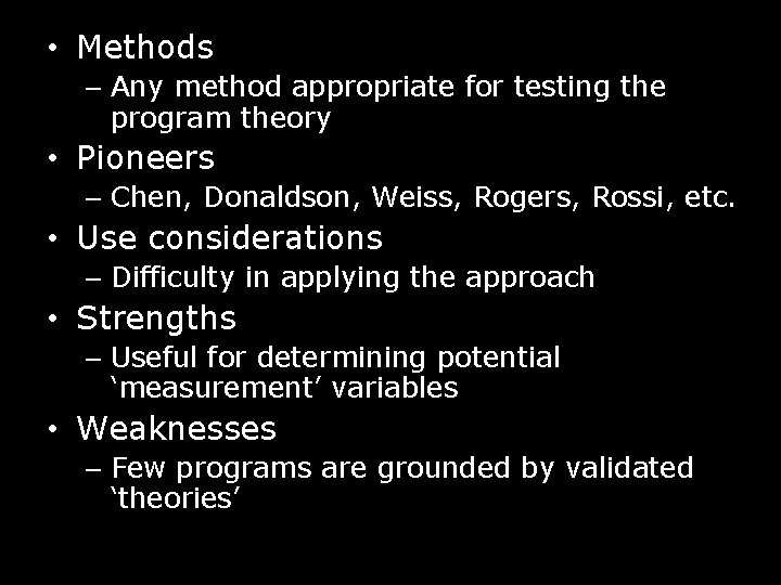 • Methods – Any method appropriate for testing the program theory • Pioneers