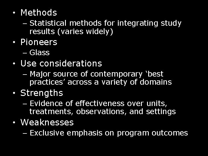  • Methods – Statistical methods for integrating study results (varies widely) • Pioneers