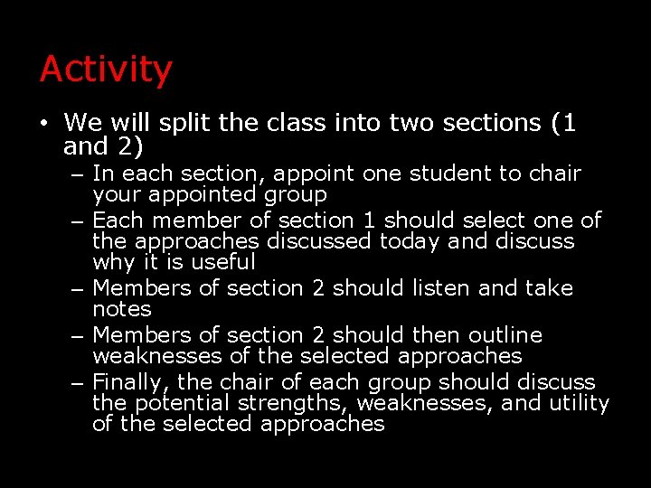 Activity • We will split the class into two sections (1 and 2) –