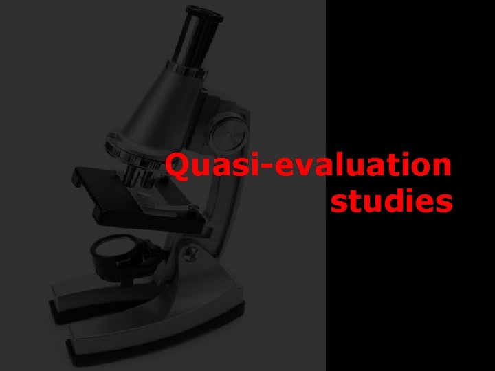 Quasi-evaluation studies 