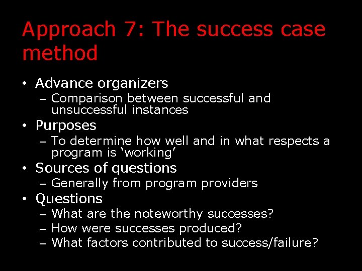 Approach 7: The success case method • Advance organizers – Comparison between successful and