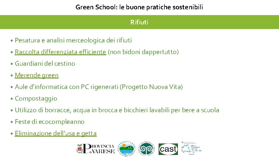 Green School: le buone pratiche sostenibili Rifiuti • Pesatura e analisi merceologica dei rifiuti