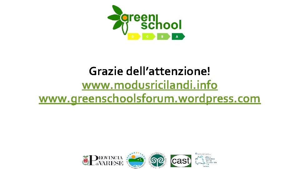 Grazie dell’attenzione! www. modusricilandi. info www. greenschoolsforum. wordpress. com 