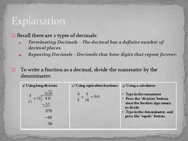 Explanation � Recall there are 2 types of decimals: 1. Terminating Decimals – The