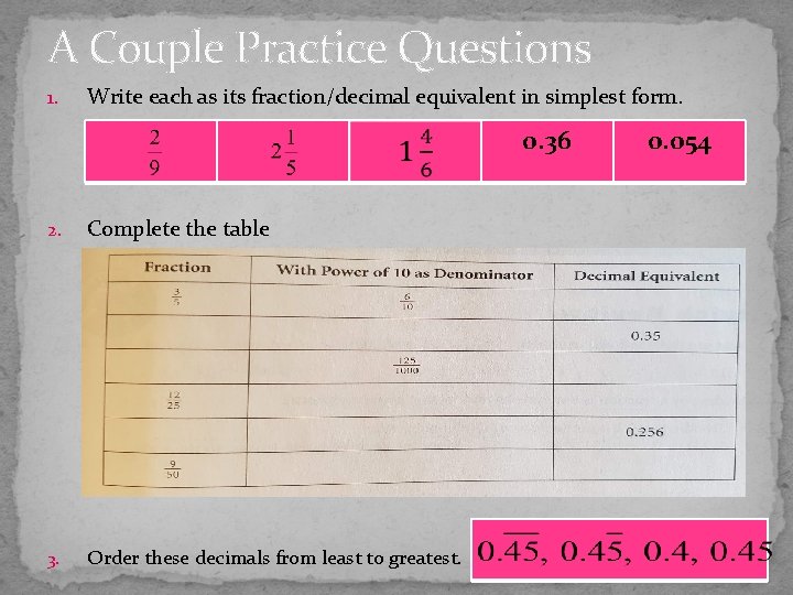 A Couple Practice Questions 1. Write each as its fraction/decimal equivalent in simplest form.