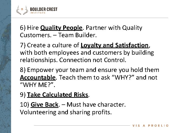 6) Hire Quality People. Partner with Quality Customers. – Team Builder. 7) Create a