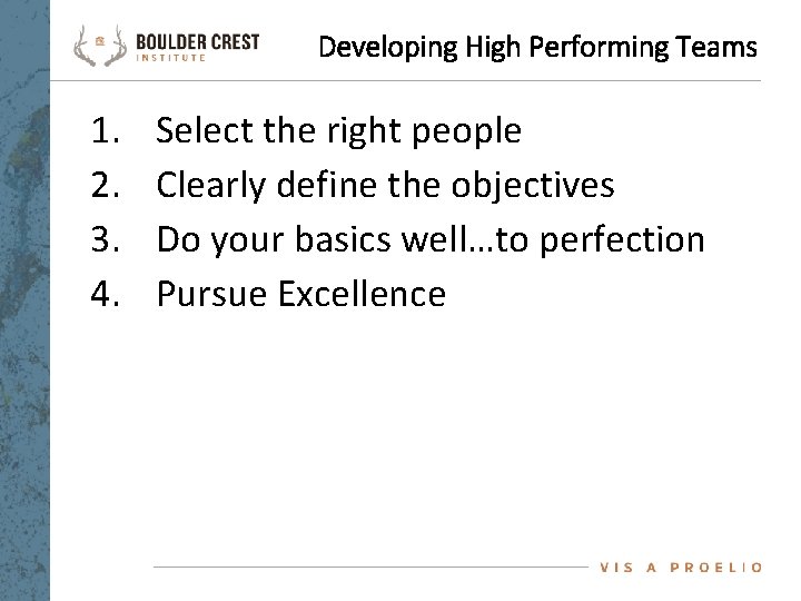 Developing High Performing Teams 1. 2. 3. 4. Select the right people Clearly define