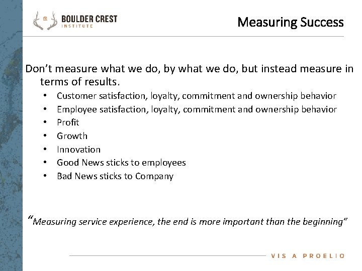 Measuring Success Don’t measure what we do, by what we do, but instead measure