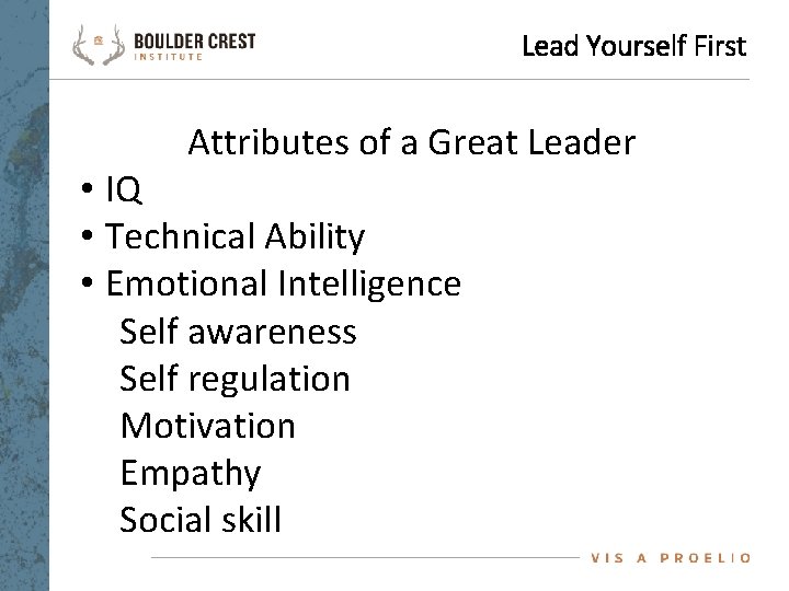 Lead Yourself First Attributes of a Great Leader • IQ • Technical Ability •