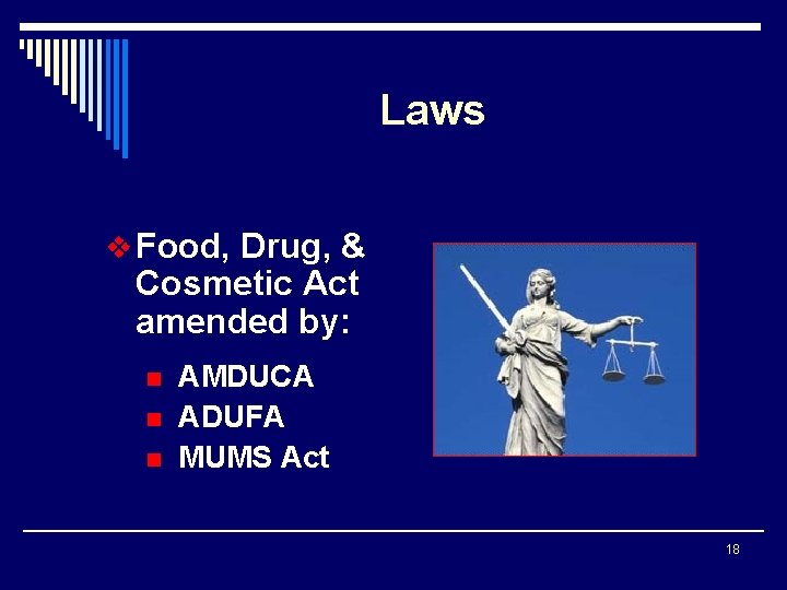 Laws v Food, Drug, & Cosmetic Act amended by: n n n AMDUCA ADUFA