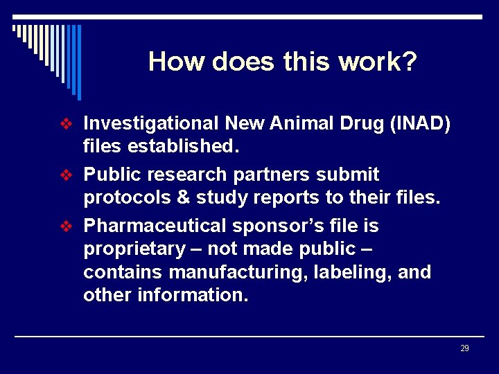 How does this work? v Investigational New Animal Drug (INAD) files established. v Public