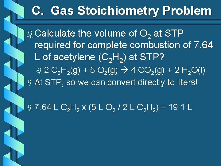 C. Gas Stoichiometry Problem b Calculate the volume of O 2 at STP required C. Gas Stoichiometry Problem b Calculate the volume of O 2 at STP required