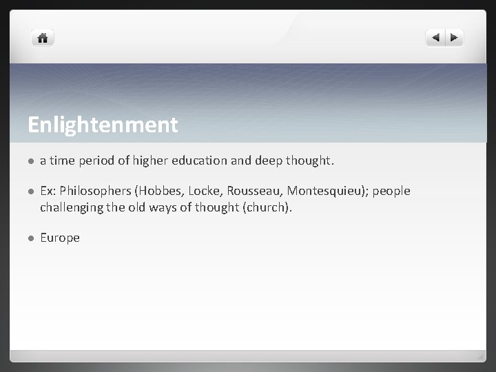 Enlightenment l a time period of higher education and deep thought. l Ex: Philosophers