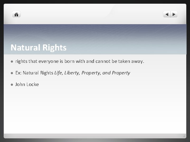 Natural Rights l rights that everyone is born with and cannot be taken away.