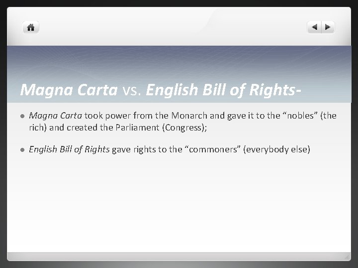 Magna Carta vs. English Bill of Rightsl Magna Carta took power from the Monarch