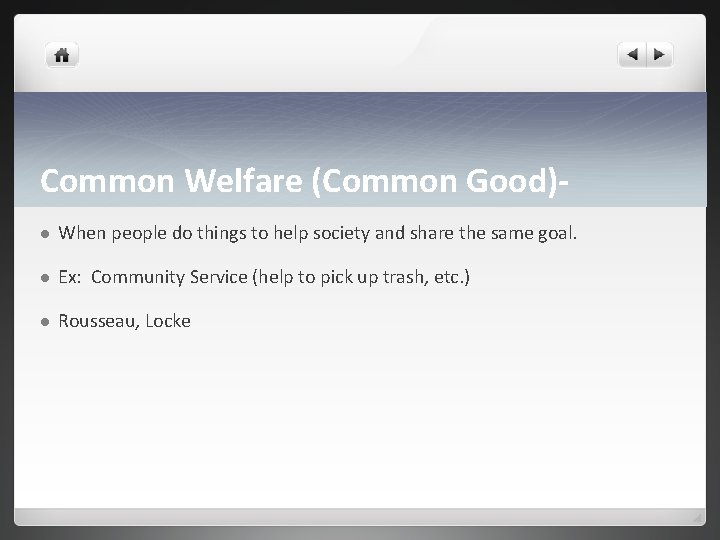 Common Welfare (Common Good)l When people do things to help society and share the