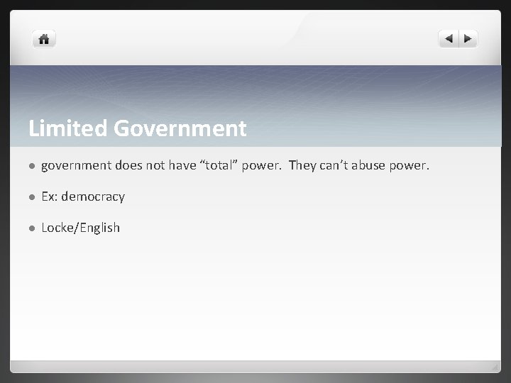 Limited Government l government does not have “total” power. They can’t abuse power. l