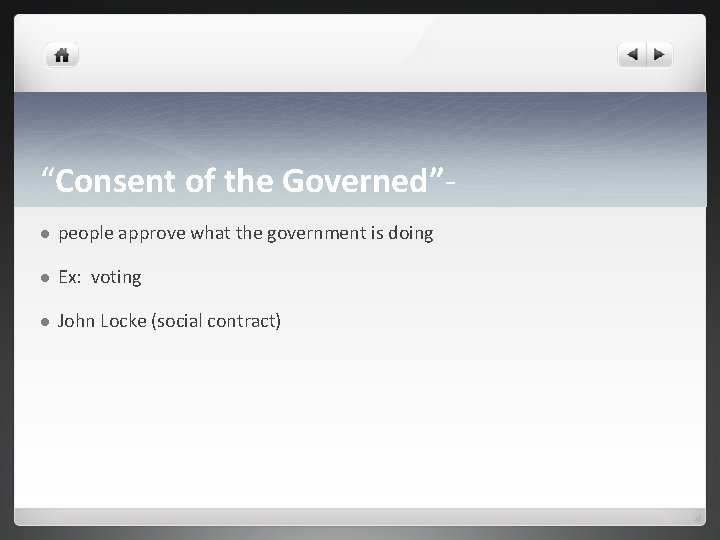 “Consent of the Governed”l people approve what the government is doing l Ex: voting