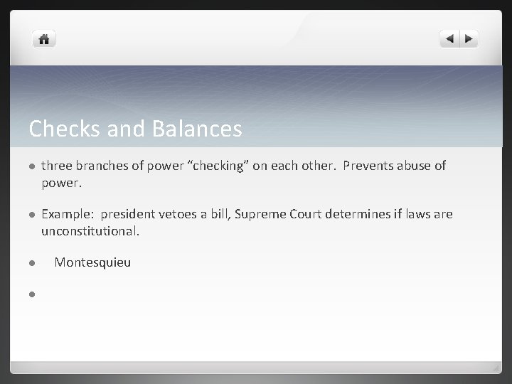 Checks and Balances l three branches of power “checking” on each other. Prevents abuse