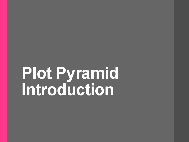 Plot Pyramid Introduction 