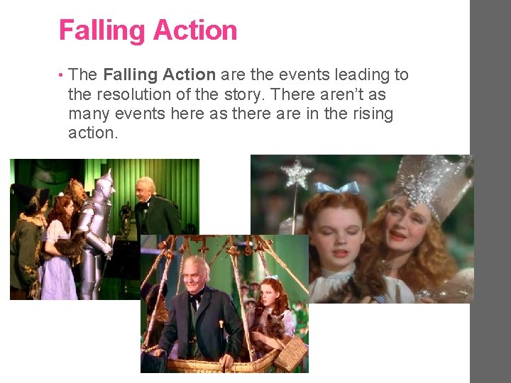 Falling Action • The Falling Action are the events leading to the resolution of
