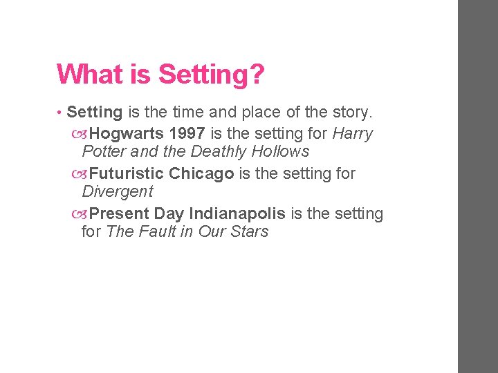 What is Setting? • Setting is the time and place of the story. Hogwarts