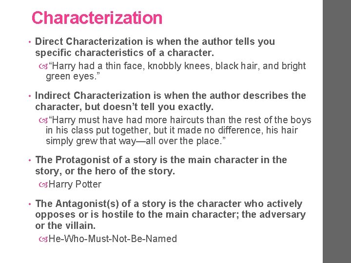 Characterization • Direct Characterization is when the author tells you specific characteristics of a