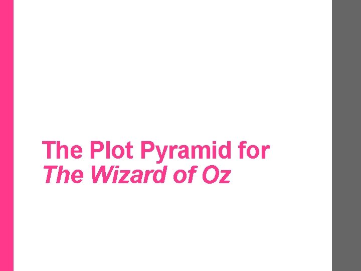 The Plot Pyramid for The Wizard of Oz 