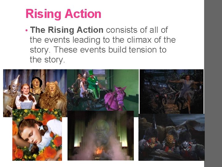 Rising Action • The Rising Action consists of all of the events leading to