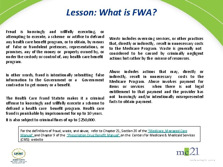 Lesson: What is FWA? Fraud is knowingly and willfully executing, or attempting to execute,